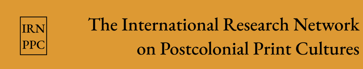 International Research Network on Postcolonial Print Cultures